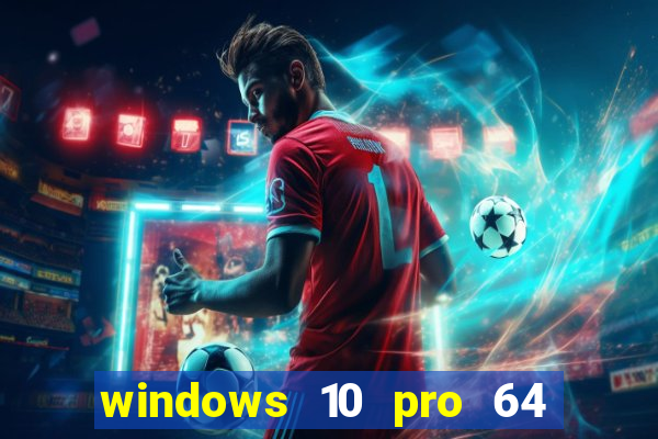 windows 10 pro 64 bits iso